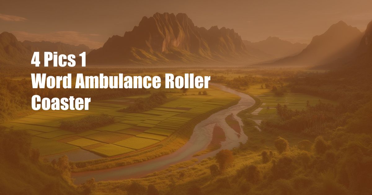 4 Pics 1 Word Ambulance Roller Coaster