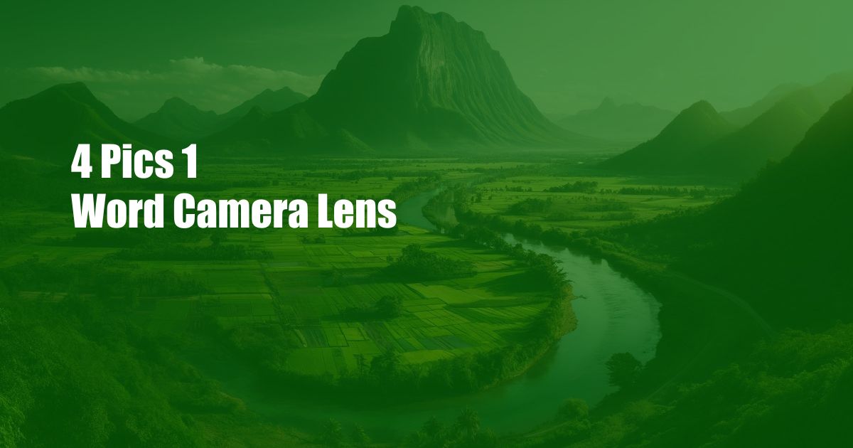4 Pics 1 Word Camera Lens
