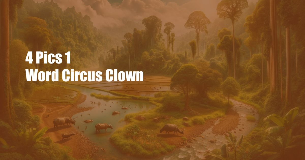 4 Pics 1 Word Circus Clown