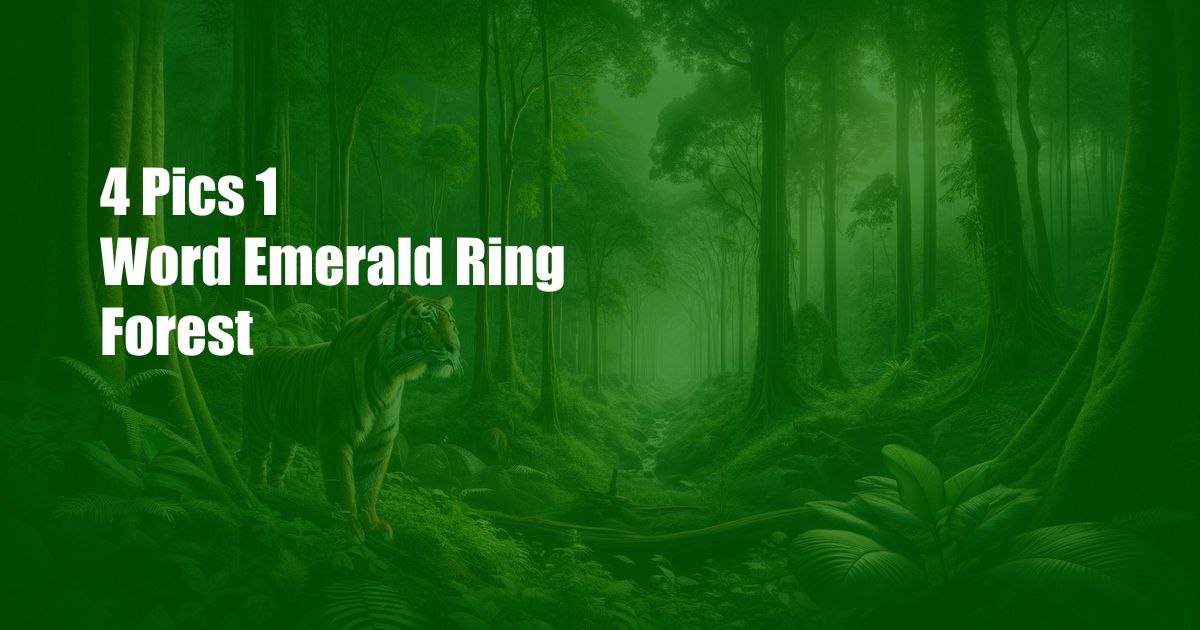 4 Pics 1 Word Emerald Ring Forest