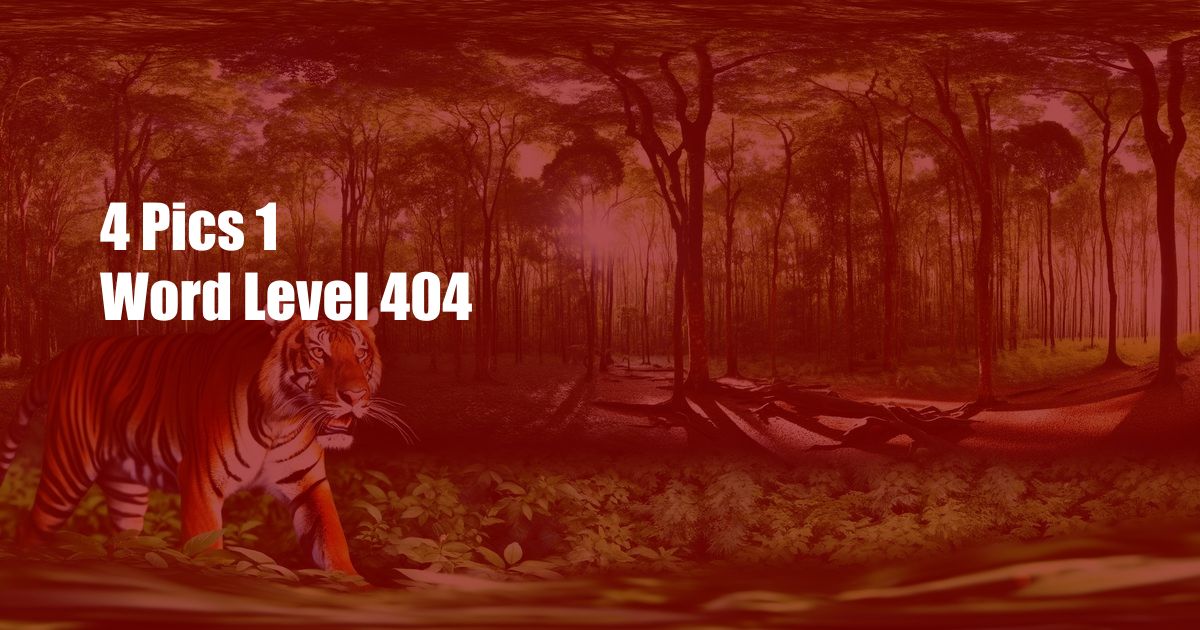 4 Pics 1 Word Level 404
