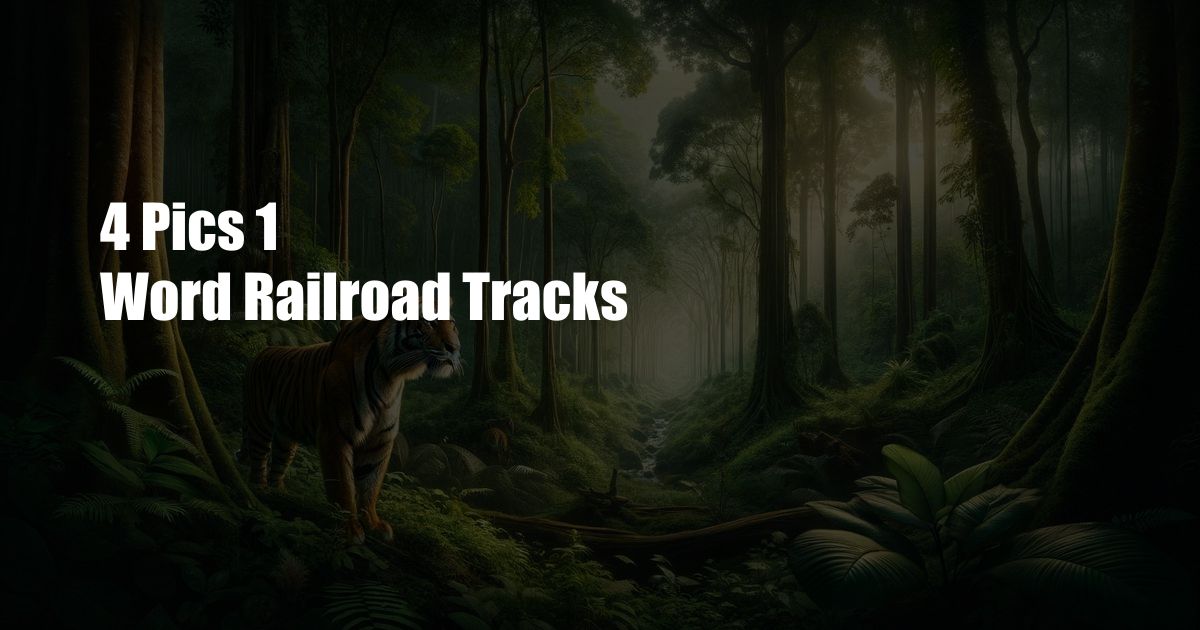 4 Pics 1 Word Railroad Tracks