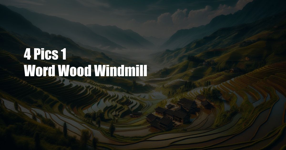 4 Pics 1 Word Wood Windmill