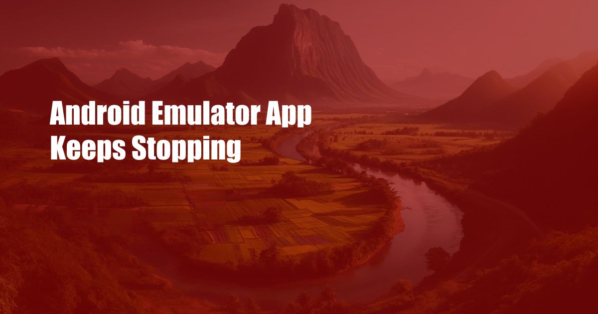 Android Emulator App Keeps Stopping