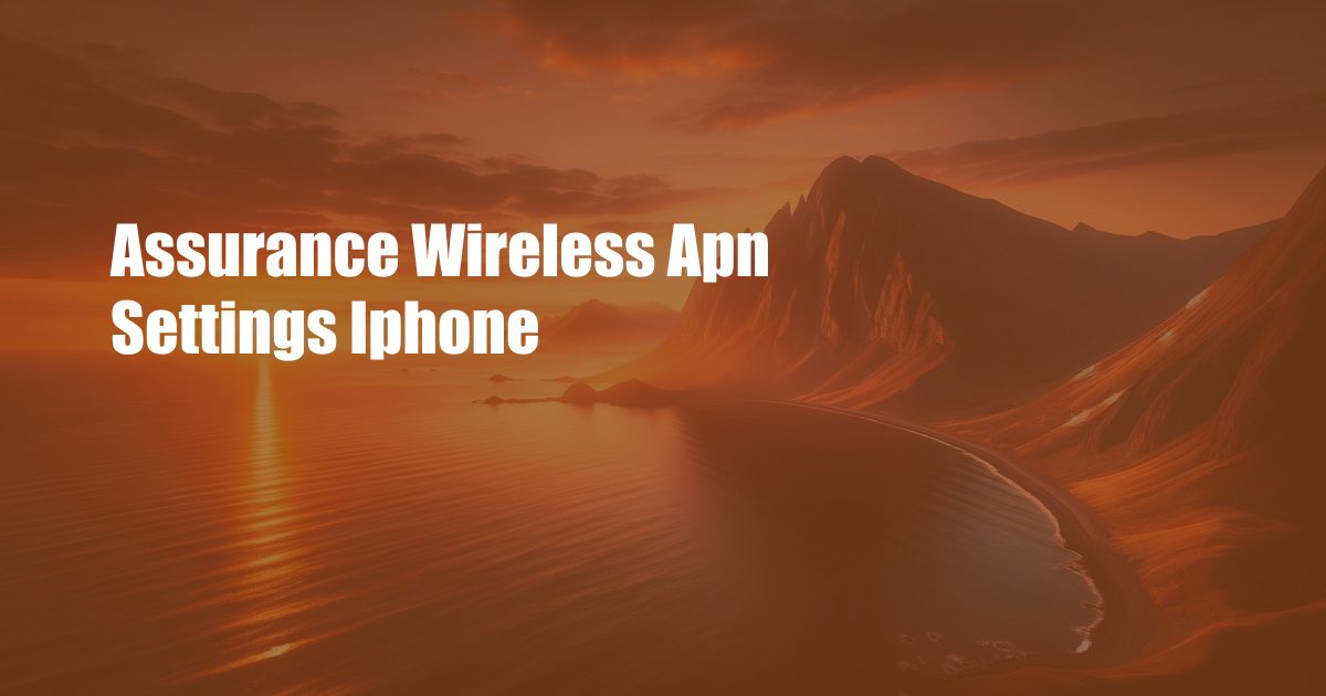 Assurance Wireless Apn Settings Iphone
