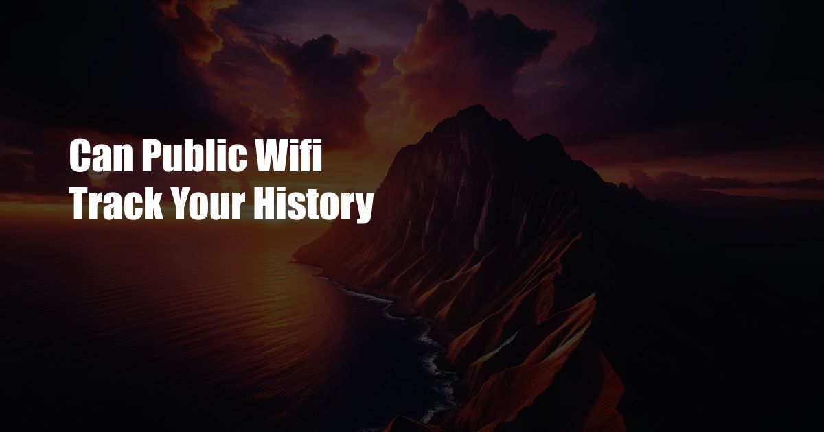 Can Public Wifi Track Your History