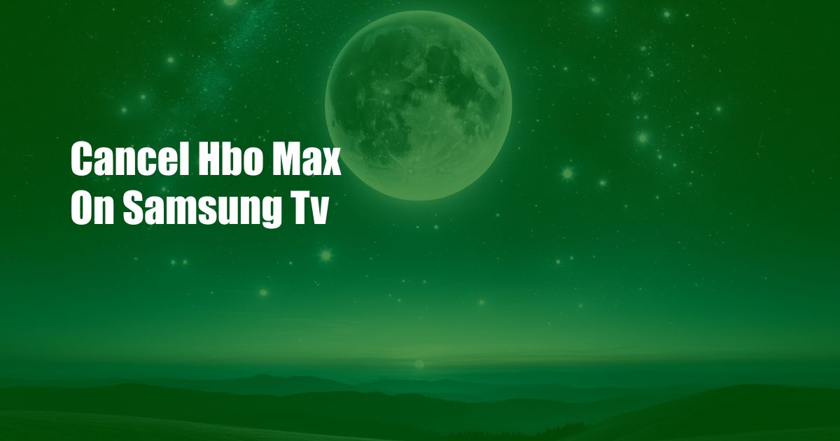 Cancel Hbo Max On Samsung Tv