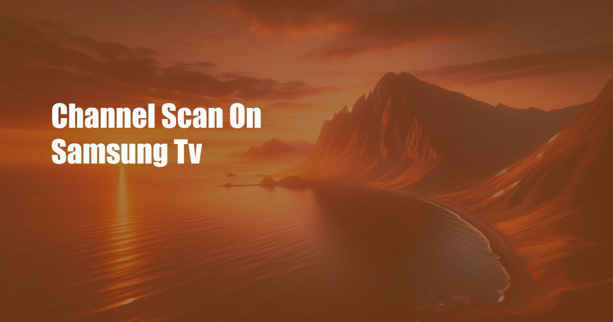 Channel Scan On Samsung Tv