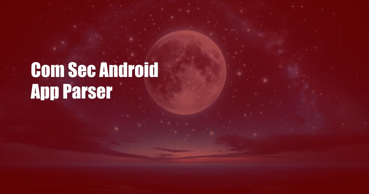 Com Sec Android App Parser