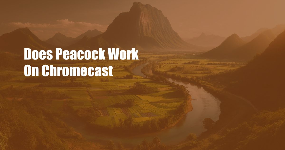Does Peacock Work On Chromecast