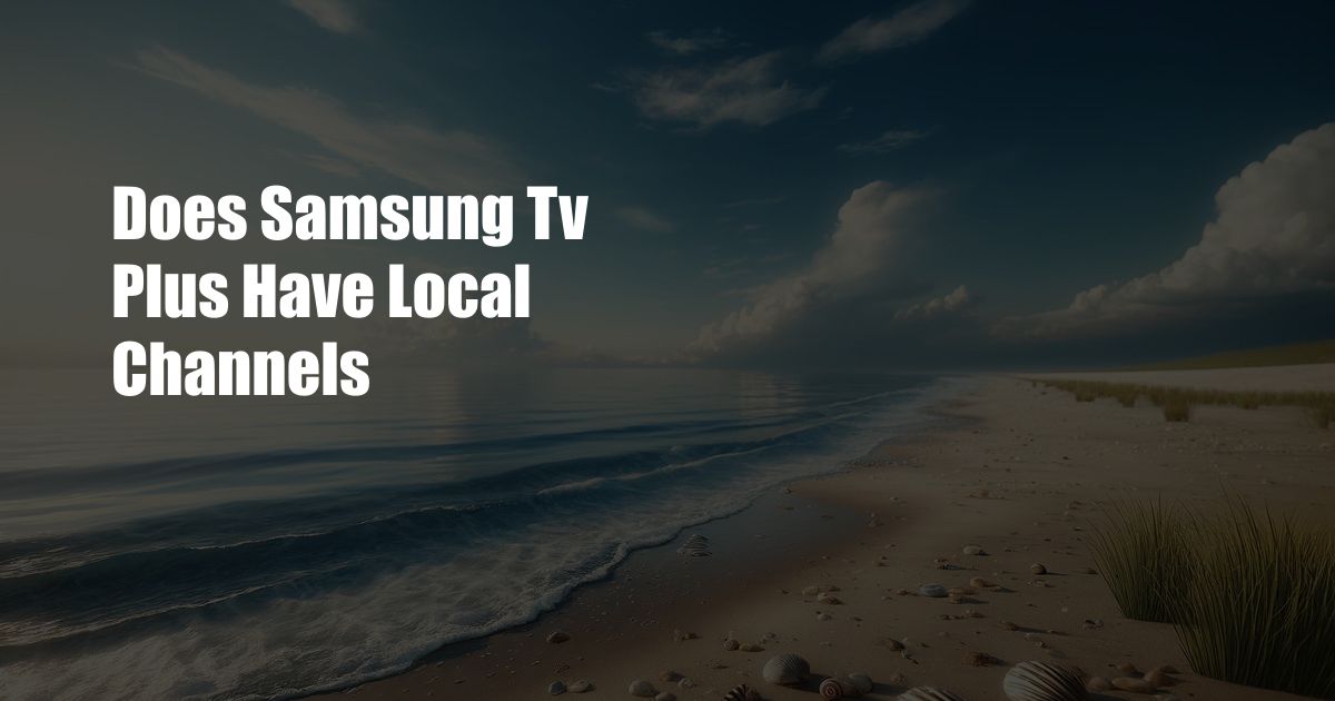 Does Samsung Tv Plus Have Local Channels