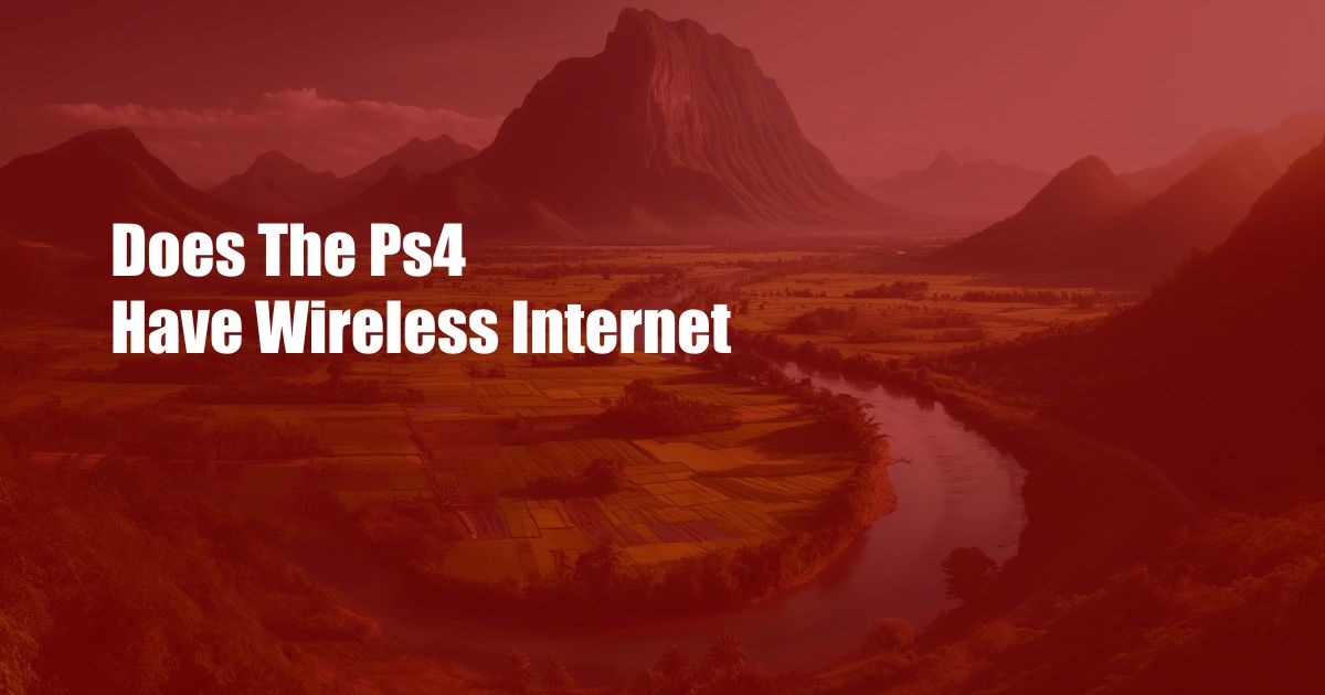 Does The Ps4 Have Wireless Internet