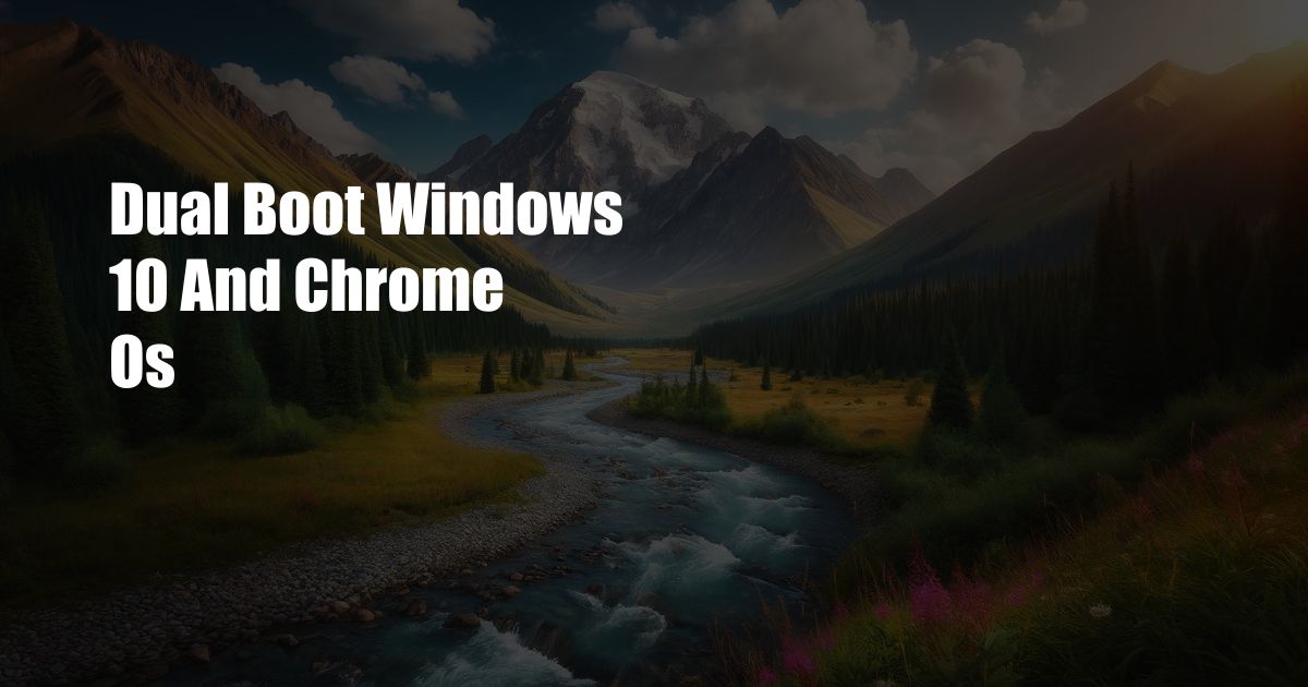 Dual Boot Windows 10 And Chrome Os