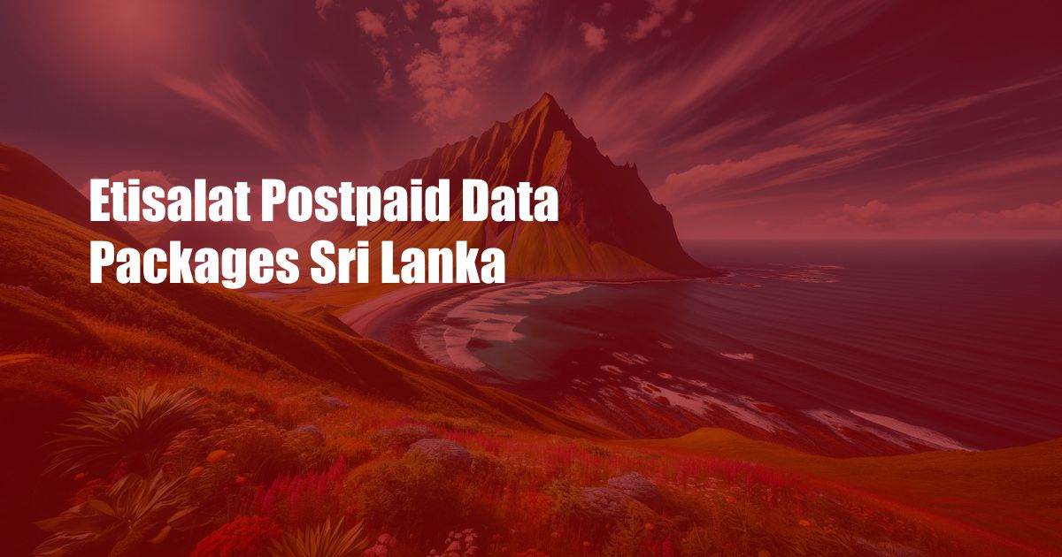 Etisalat Postpaid Data Packages Sri Lanka