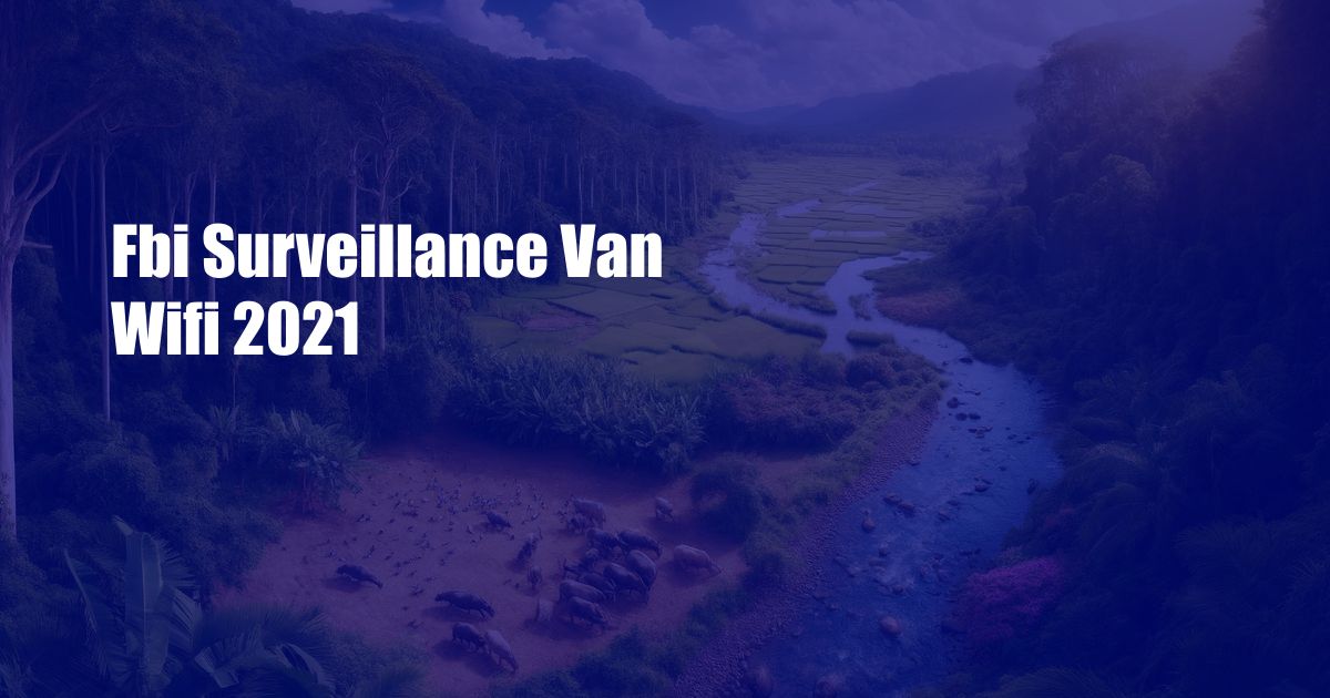 Fbi Surveillance Van Wifi 2021