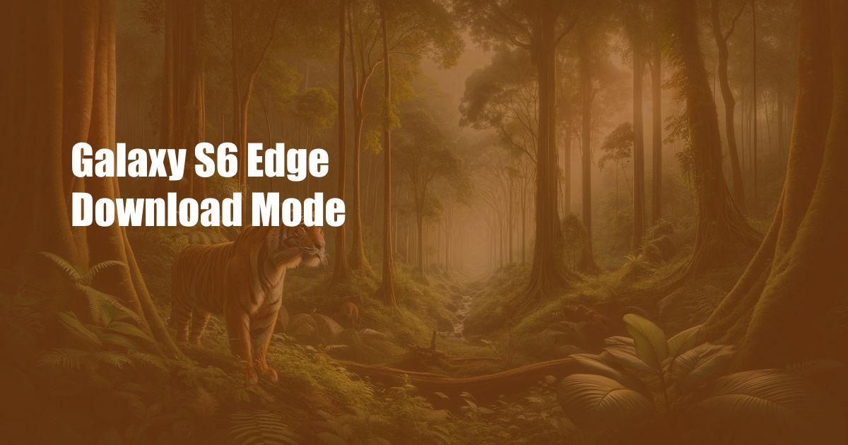 Galaxy S6 Edge Download Mode