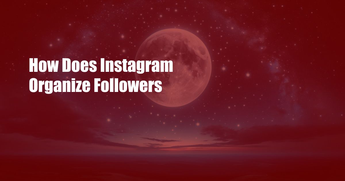 How Does Instagram Organize Followers