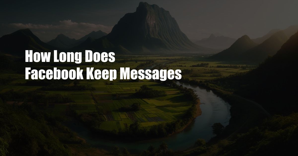How Long Does Facebook Keep Messages