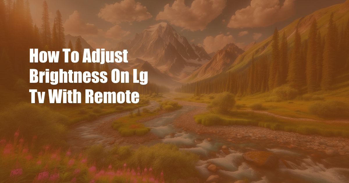 How To Adjust Brightness On Lg Tv With Remote