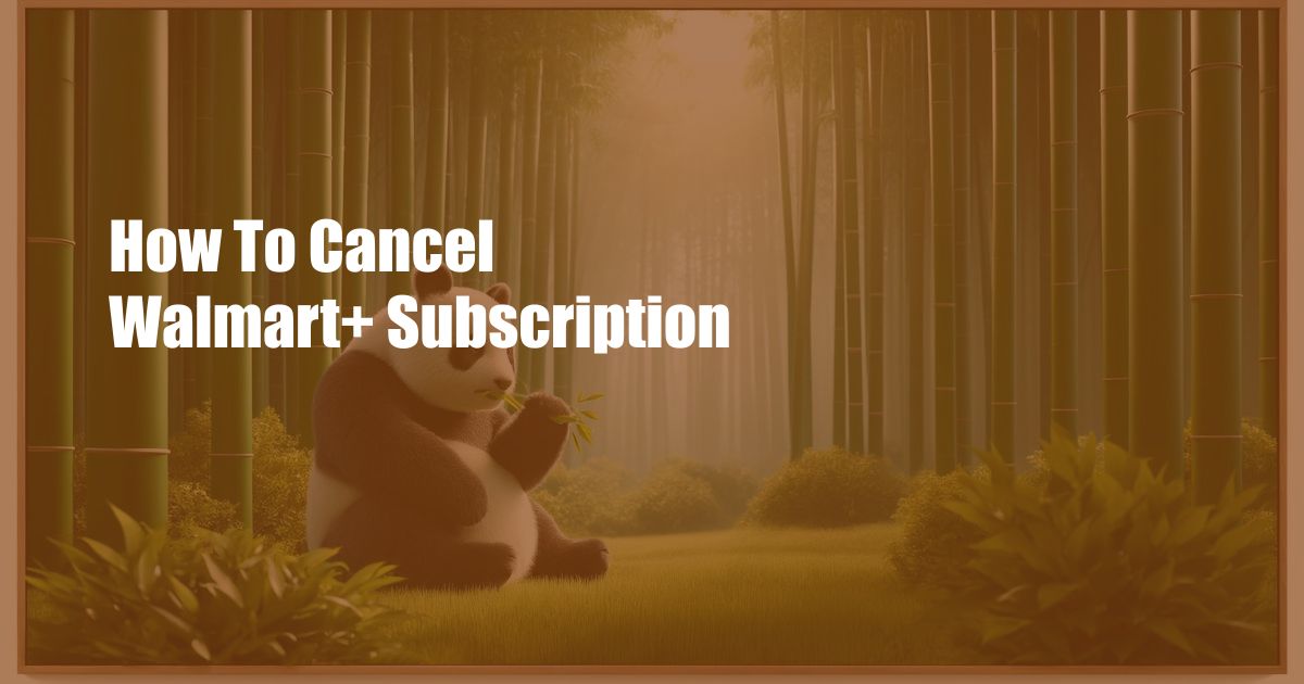 How To Cancel Walmart+ Subscription
