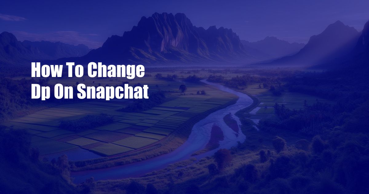 How To Change Dp On Snapchat
