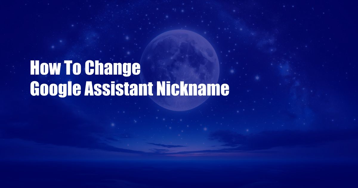 How To Change Google Assistant Nickname