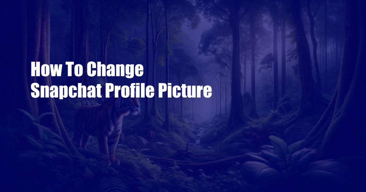 How To Change Snapchat Profile Picture