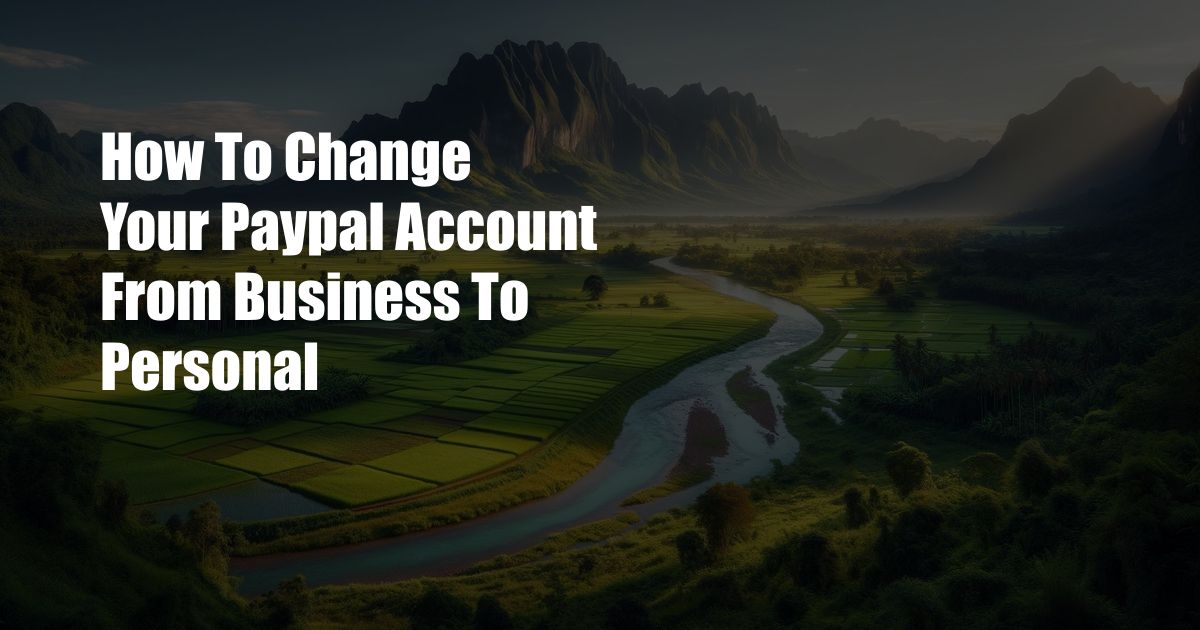 How To Change Your Paypal Account From Business To Personal