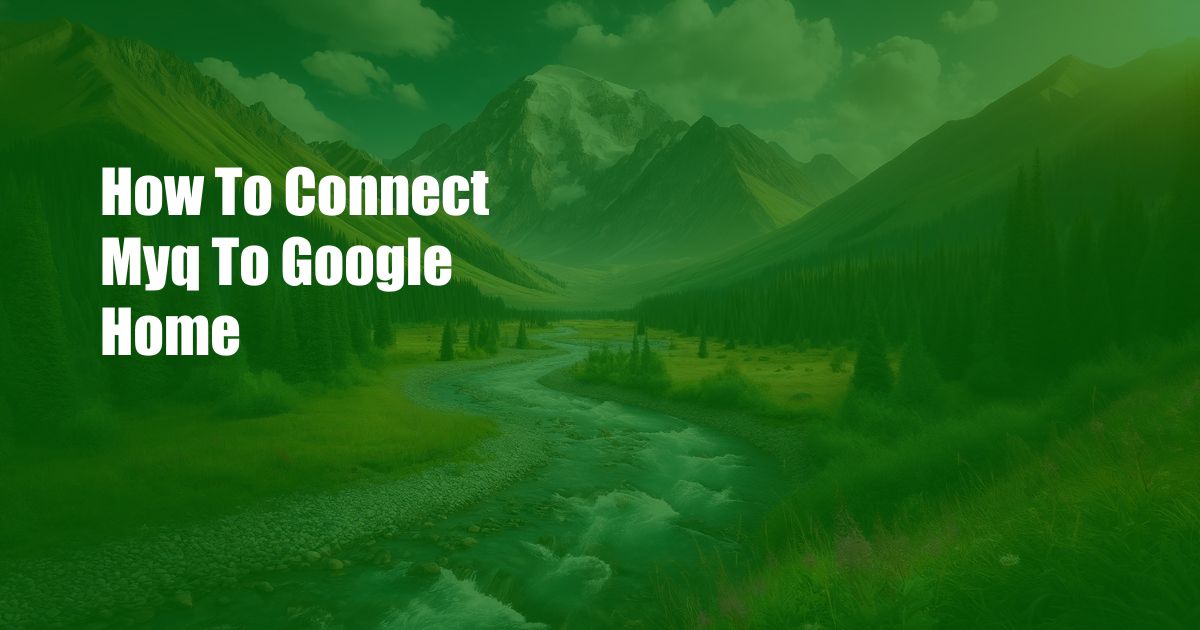 How To Connect Myq To Google Home