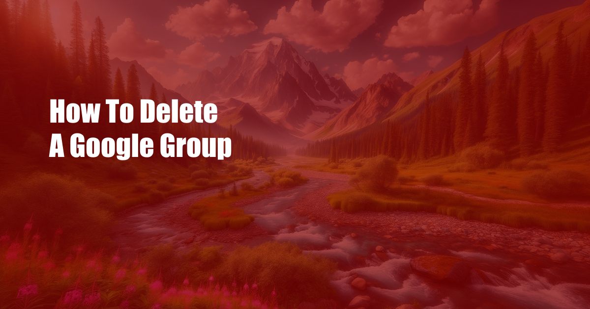 How To Delete A Google Group