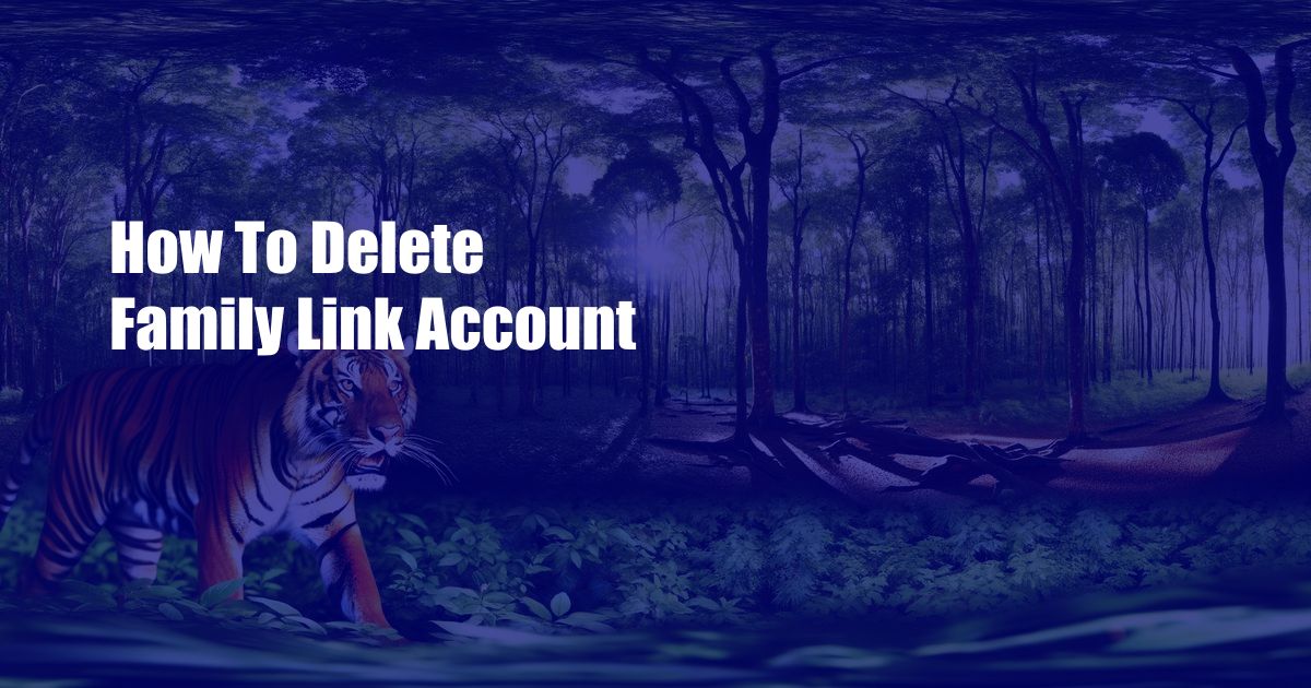 How To Delete Family Link Account