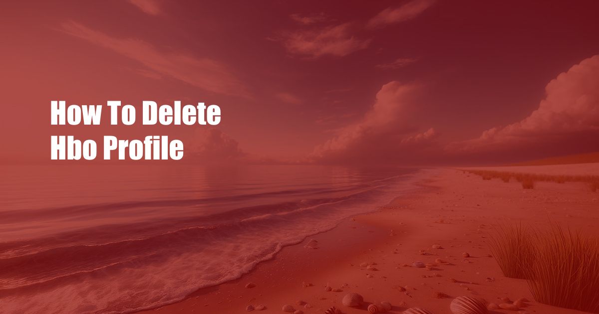 How To Delete Hbo Profile