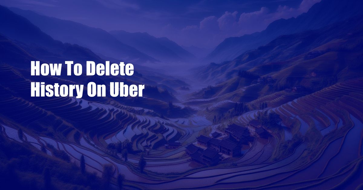 How To Delete History On Uber
