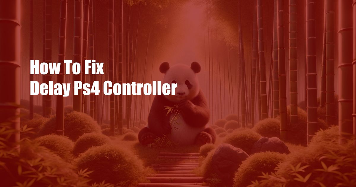 How To Fix Delay Ps4 Controller