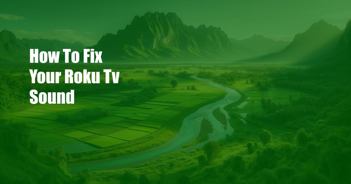How To Fix Your Roku Tv Sound