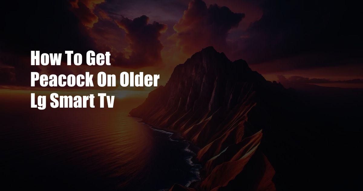 How To Get Peacock On Older Lg Smart Tv