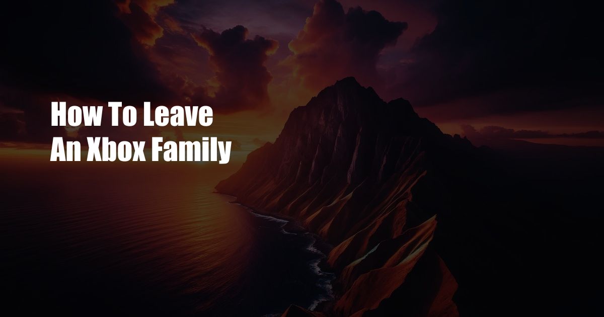 How To Leave An Xbox Family