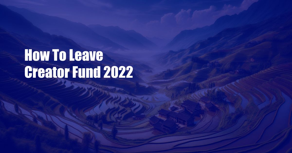 How To Leave Creator Fund 2022