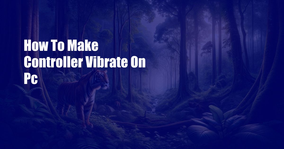 How To Make Controller Vibrate On Pc