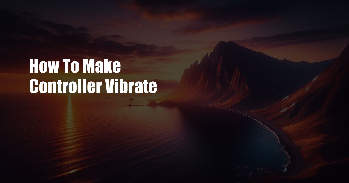 How To Make Controller Vibrate