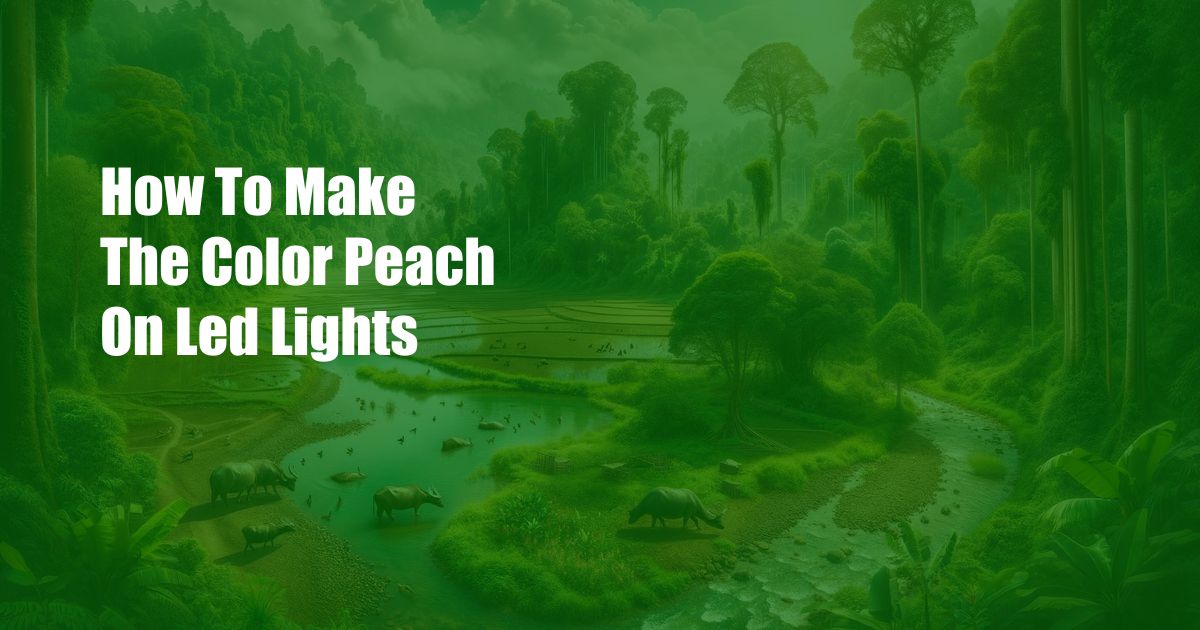 How To Make The Color Peach On Led Lights
