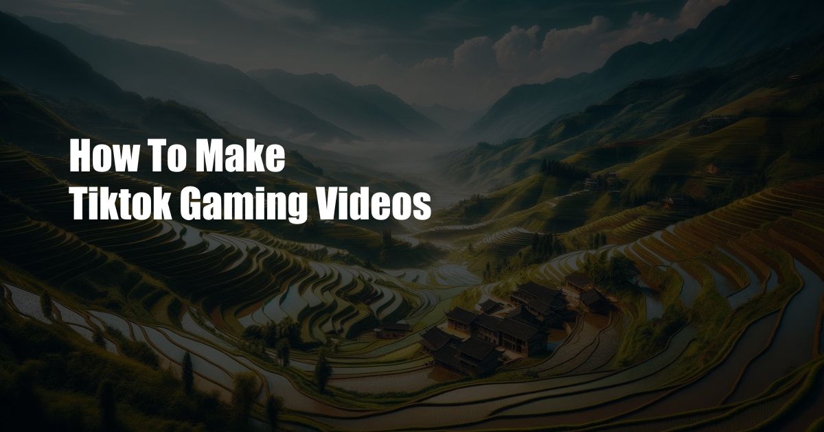 How To Make Tiktok Gaming Videos