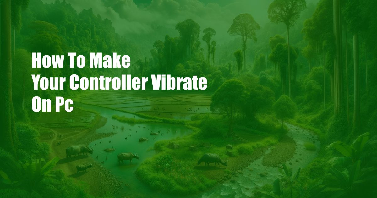 How To Make Your Controller Vibrate On Pc
