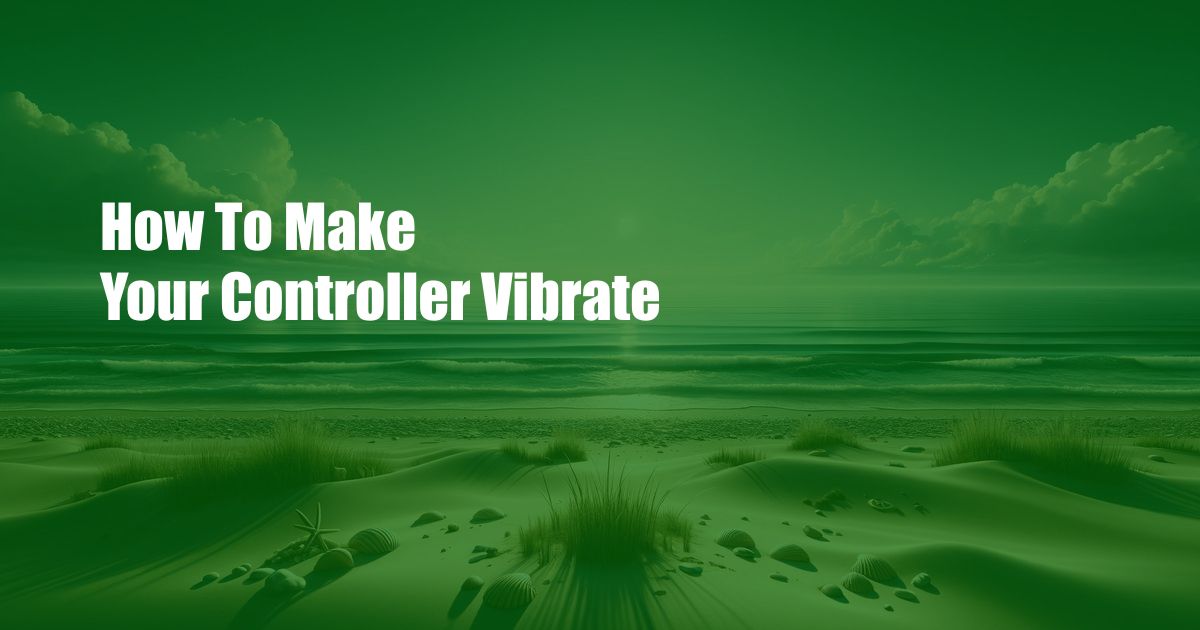 How To Make Your Controller Vibrate