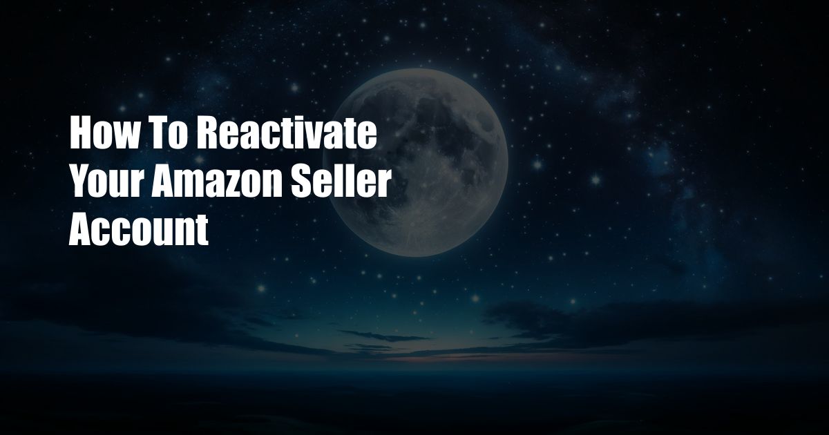 How To Reactivate Your Amazon Seller Account