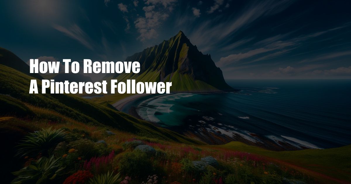 How To Remove A Pinterest Follower