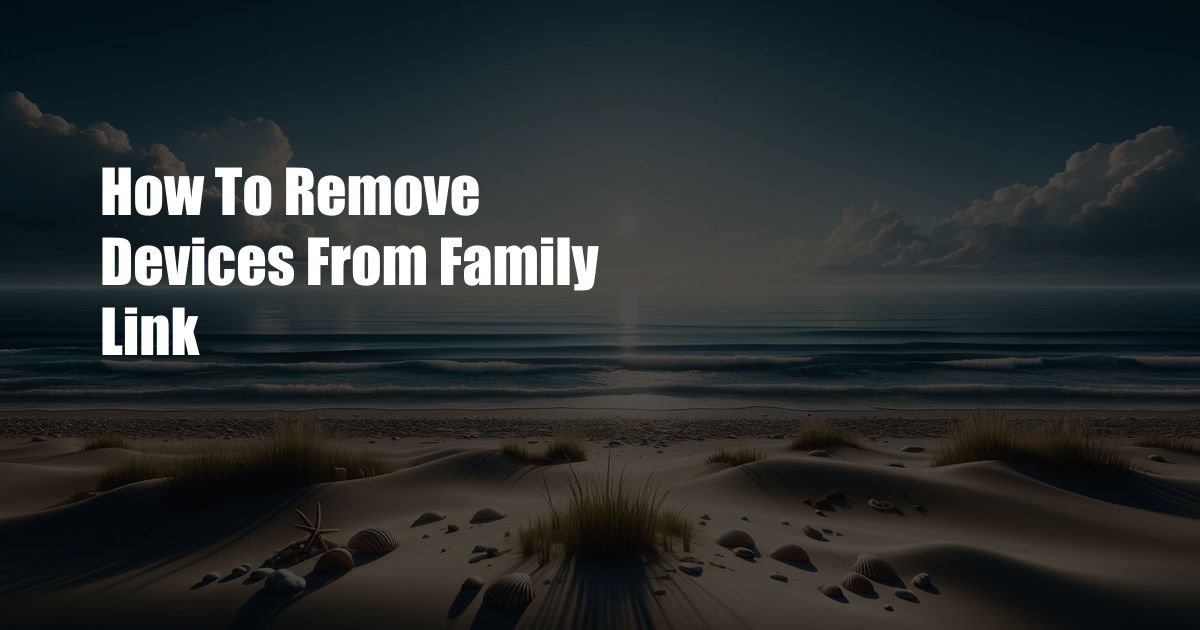 How To Remove Devices From Family Link