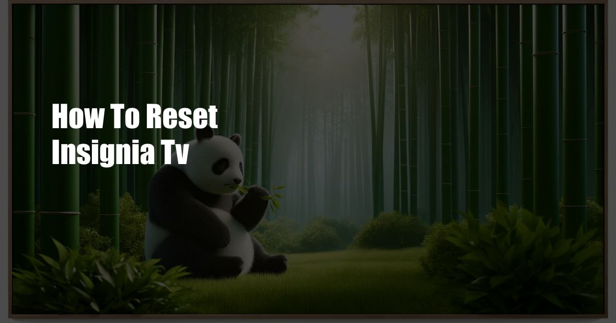 How To Reset Insignia Tv