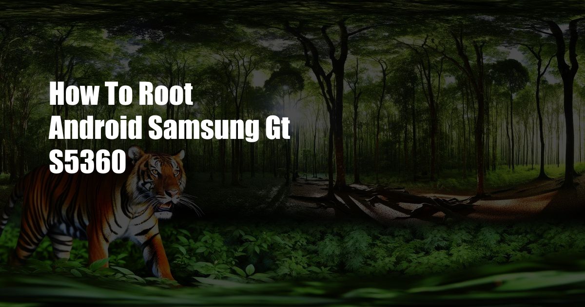 How To Root Android Samsung Gt S5360