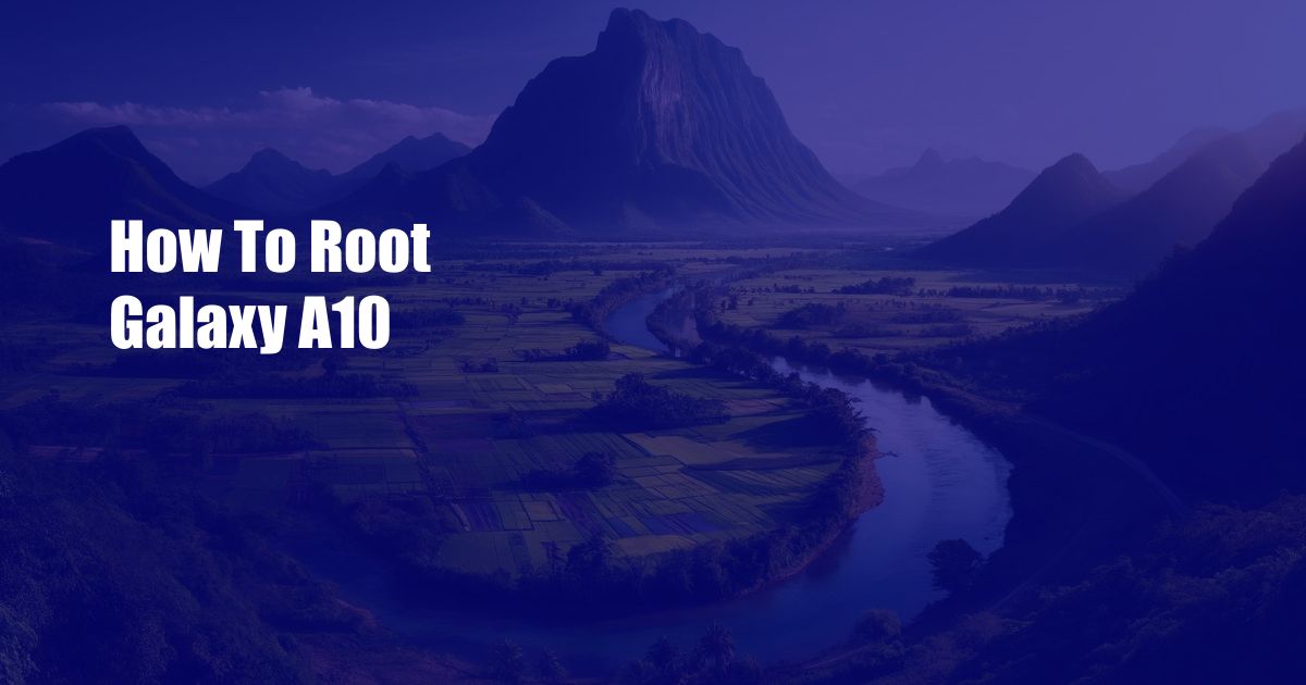 How To Root Galaxy A10